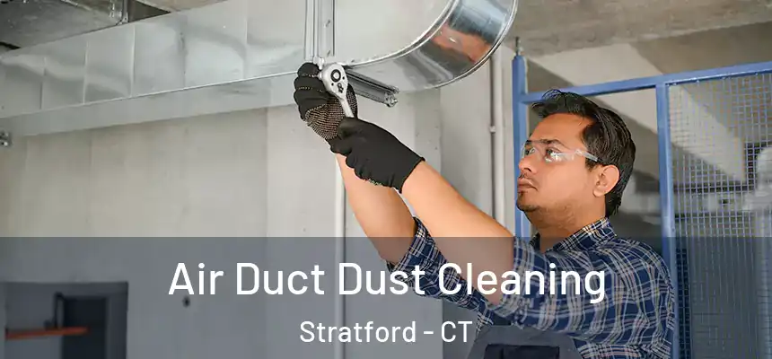  Air Duct Dust Cleaning Stratford - CT