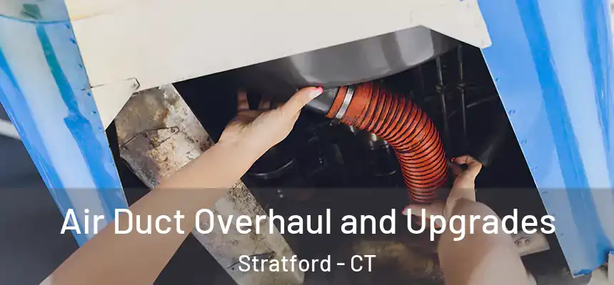  Air Duct Overhaul and Upgrades Stratford - CT