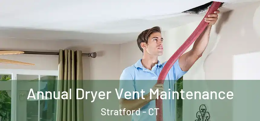  Annual Dryer Vent Maintenance Stratford - CT