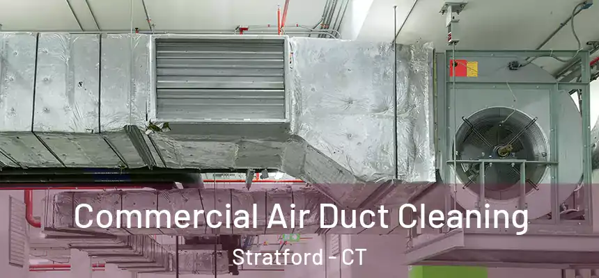  Commercial Air Duct Cleaning Stratford - CT