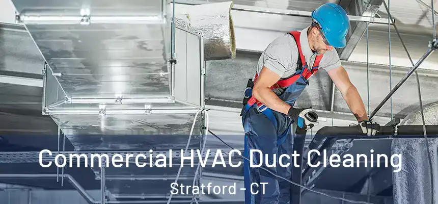  Commercial HVAC Duct Cleaning Stratford - CT