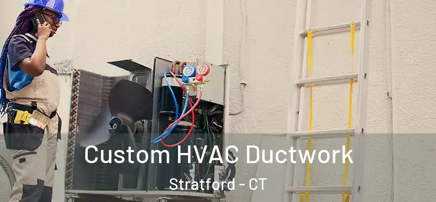  Custom HVAC Ductwork Stratford - CT