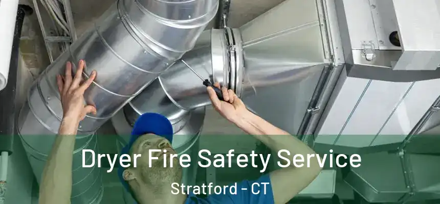 Dryer Fire Safety Service Stratford - CT