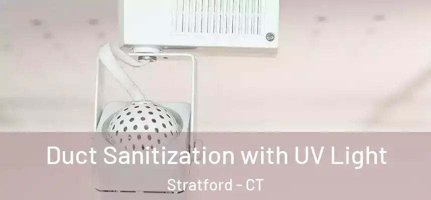 Duct Sanitization with UV Light Stratford - CT