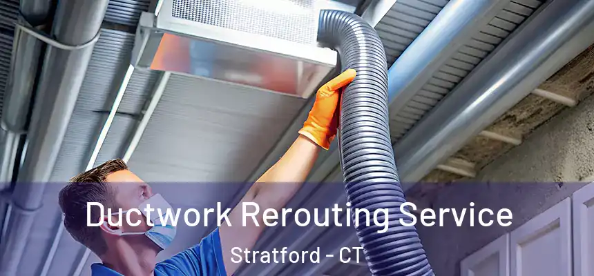  Ductwork Rerouting Service Stratford - CT