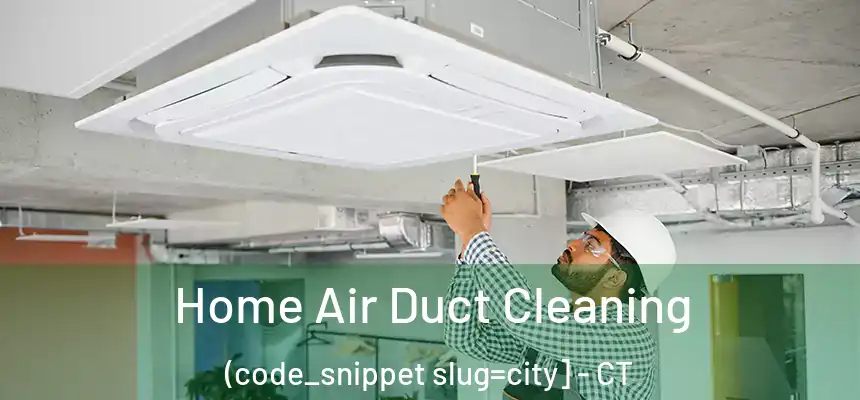  Home Air Duct Cleaning (code_snippet slug=city] - CT