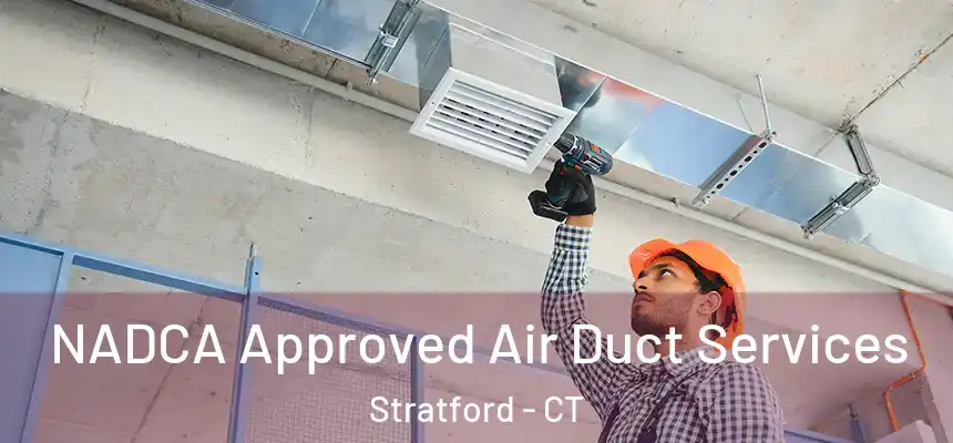  NADCA Approved Air Duct Services Stratford - CT