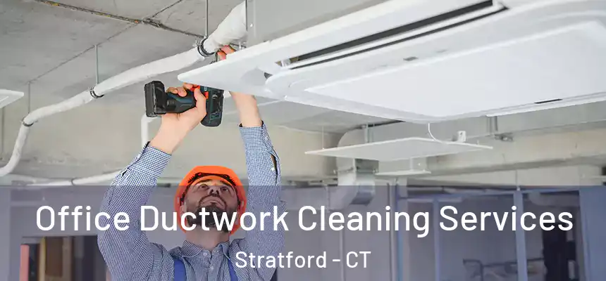 Office Ductwork Cleaning Services Stratford - CT