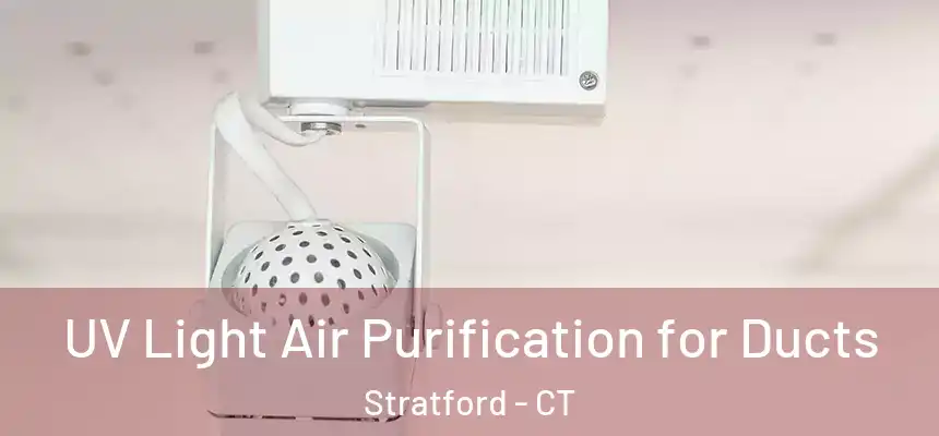  UV Light Air Purification for Ducts Stratford - CT