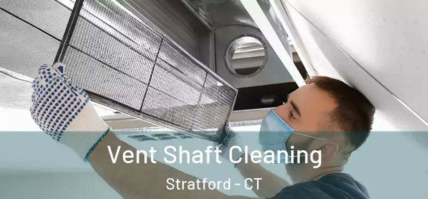 Vent Shaft Cleaning Stratford - CT