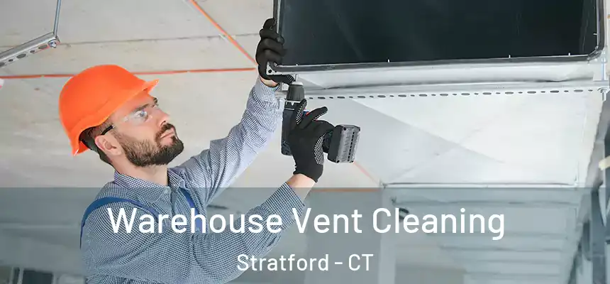  Warehouse Vent Cleaning Stratford - CT